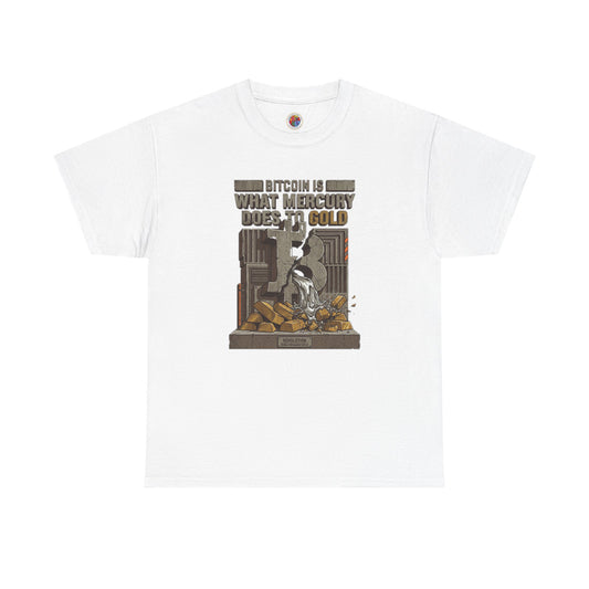 Bitcoin Mercury Effect T-Shirt — "Bitcoin is what mercury does to gold" Graphic Tee