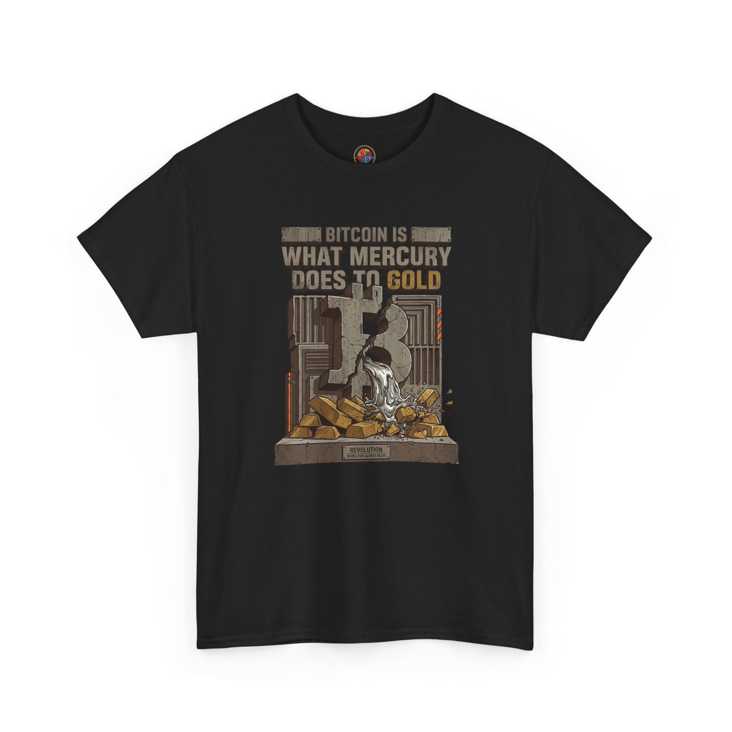 Bitcoin Mercury Effect T-Shirt — "Bitcoin is what mercury does to gold" Graphic Tee