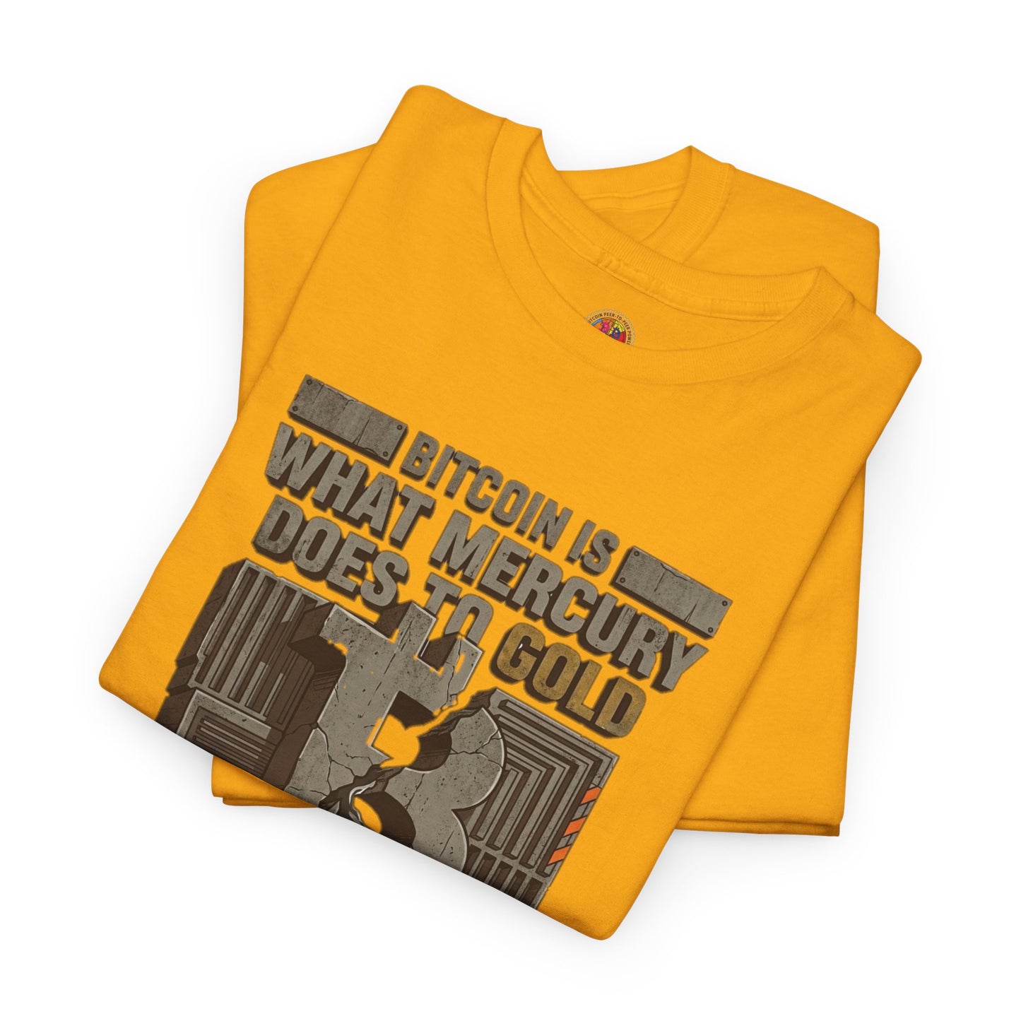 Bitcoin Mercury Effect T-Shirt — "Bitcoin is what mercury does to gold" Graphic Tee