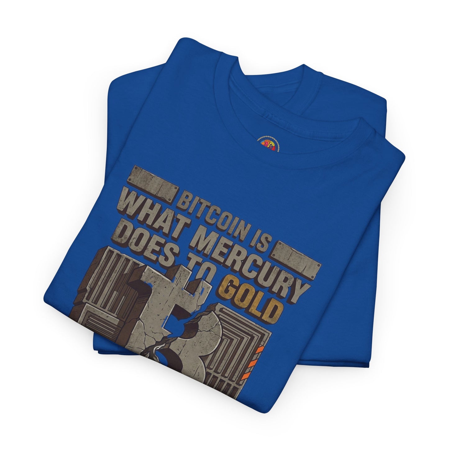 Bitcoin Mercury Effect T-Shirt — "Bitcoin is what mercury does to gold" Graphic Tee