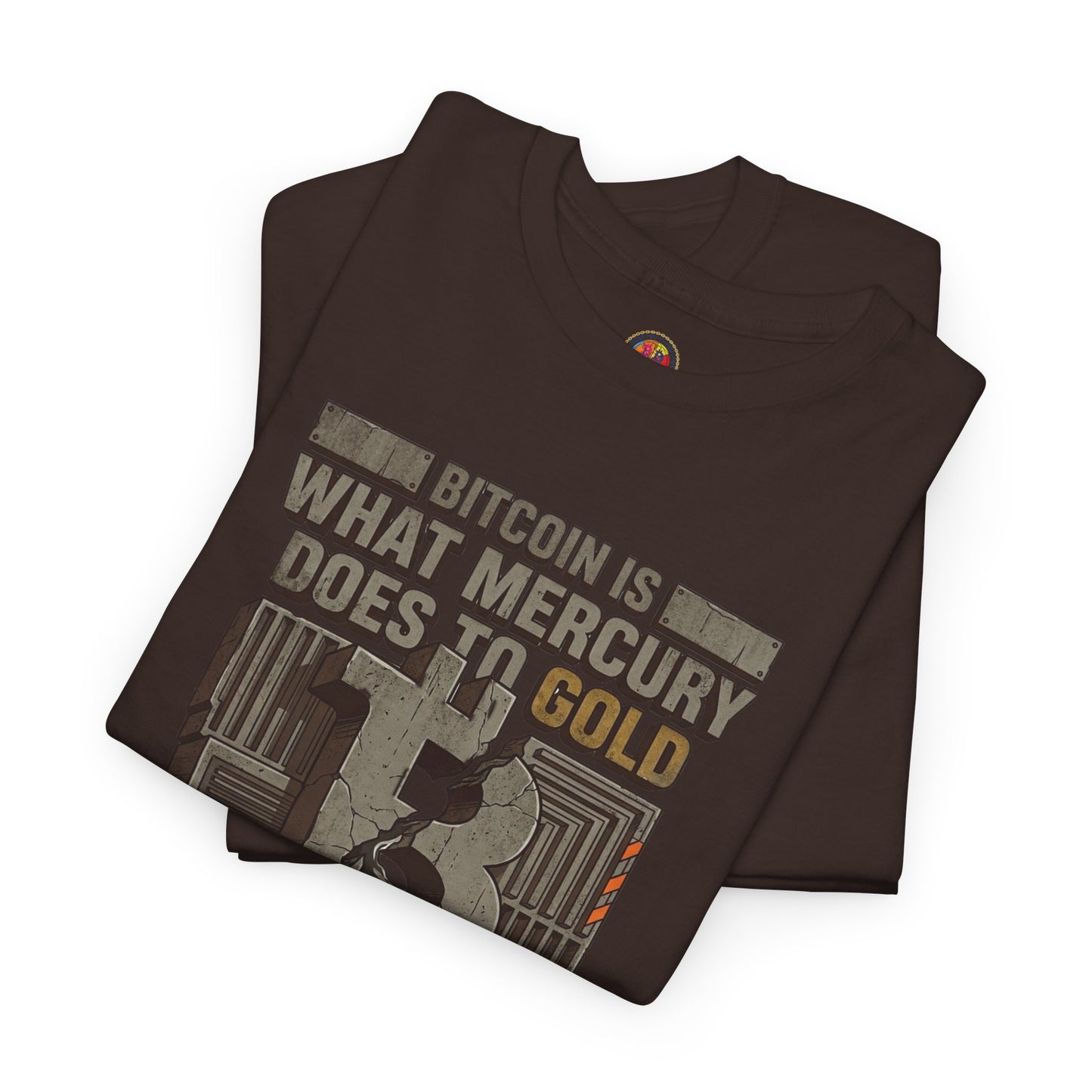 Bitcoin Mercury Effect T-Shirt — "Bitcoin is what mercury does to gold" Graphic Tee