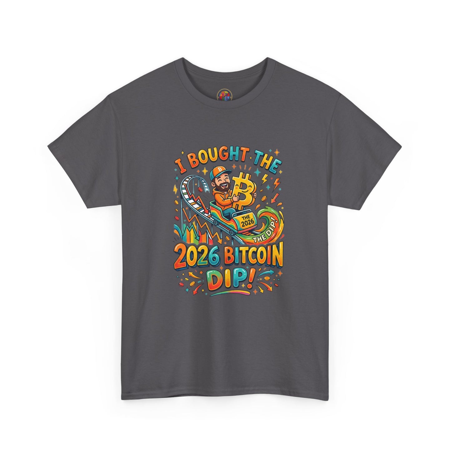 Bitcoin Dip 2026 Tee — I Bought The 2026 Bitcoin Dip