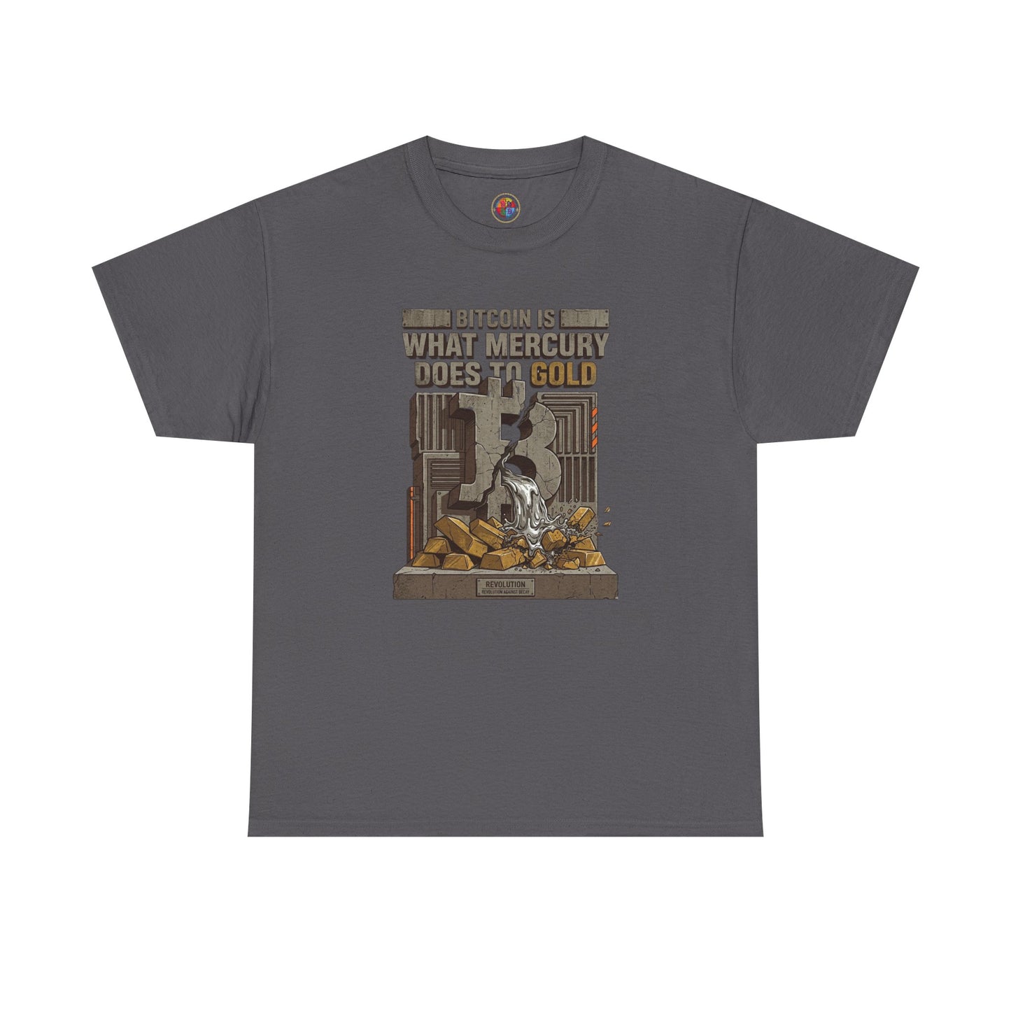 Bitcoin Mercury Effect T-Shirt — "Bitcoin is what mercury does to gold" Graphic Tee