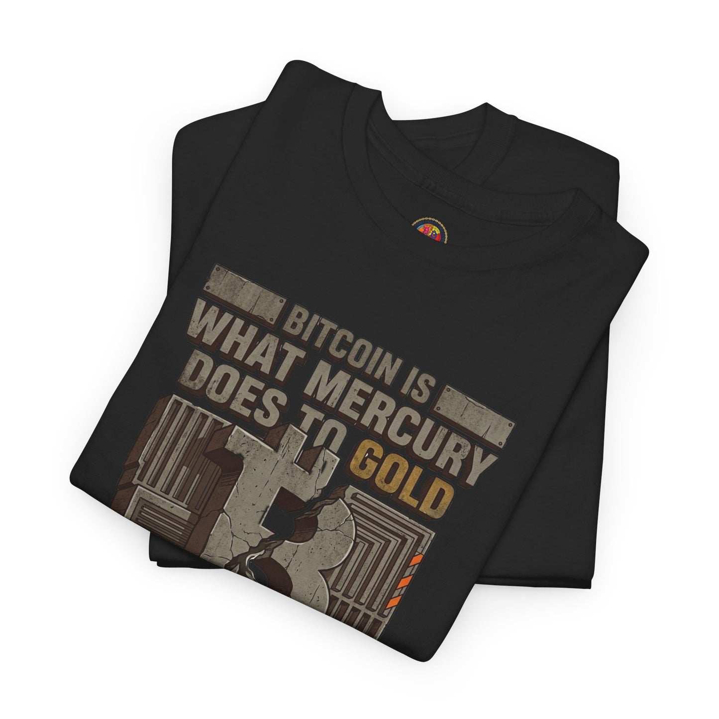 Bitcoin Mercury Effect T-Shirt — "Bitcoin is what mercury does to gold" Graphic Tee