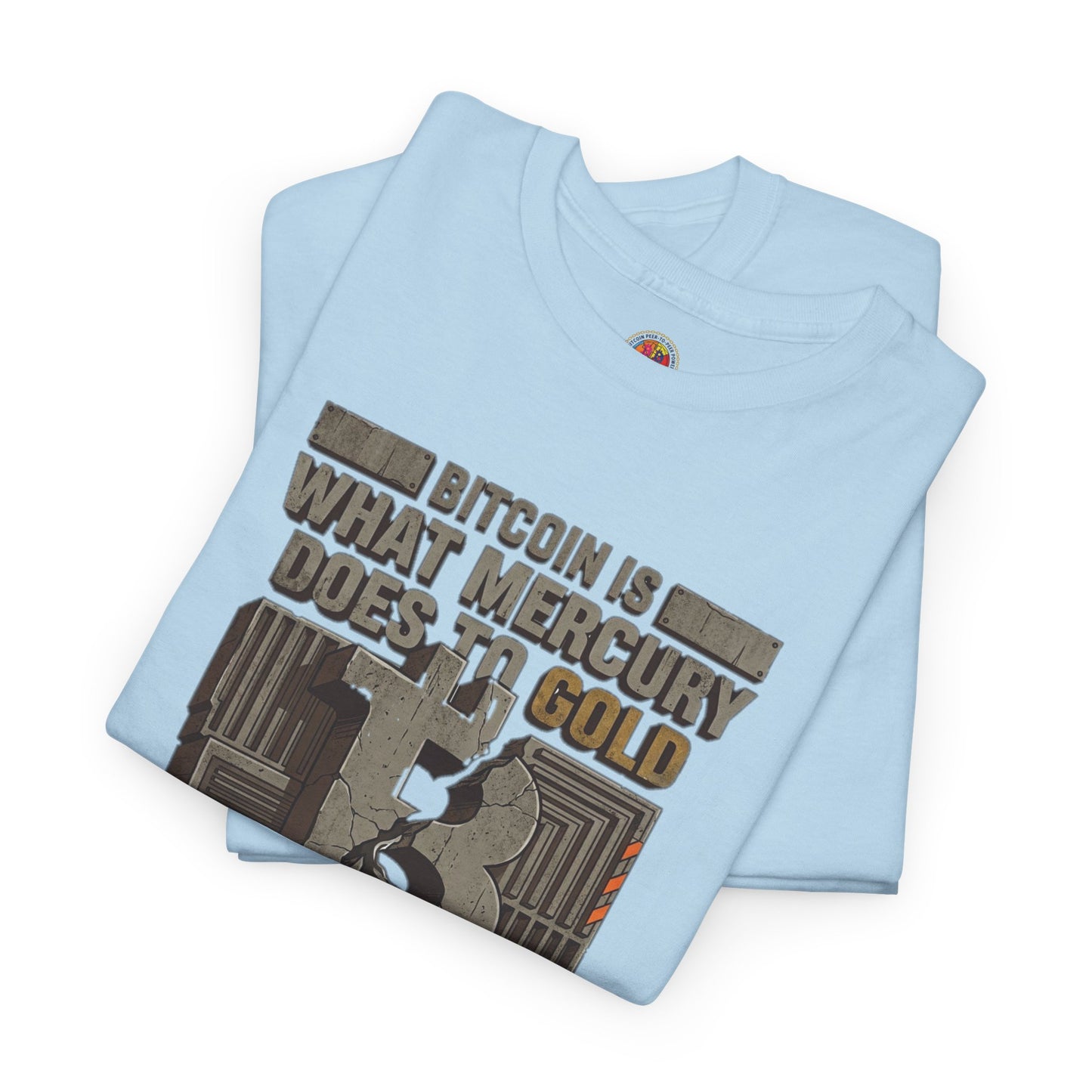 Bitcoin Mercury Effect T-Shirt — "Bitcoin is what mercury does to gold" Graphic Tee