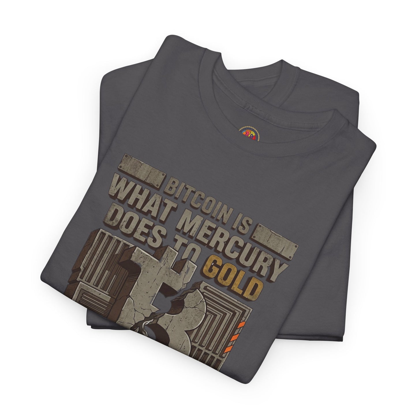 Bitcoin Mercury Effect T-Shirt — "Bitcoin is what mercury does to gold" Graphic Tee