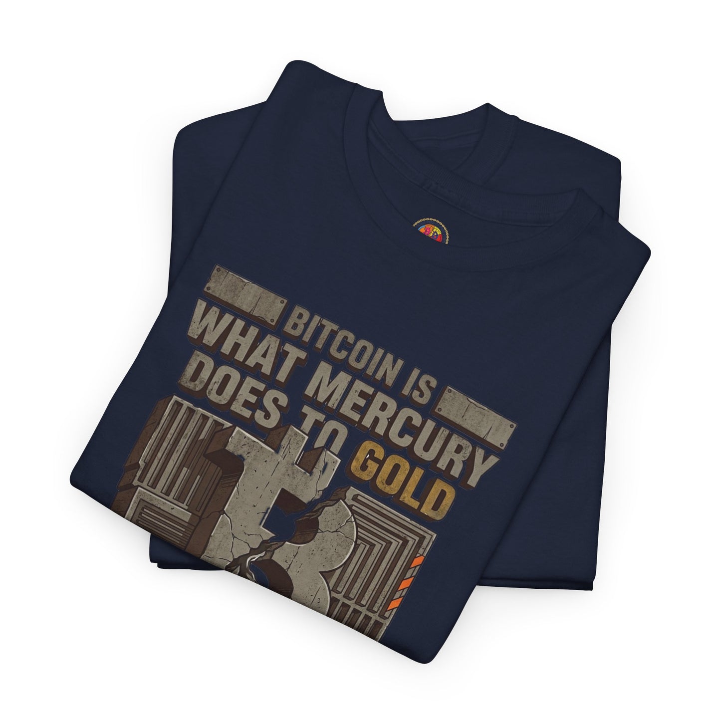 Bitcoin Mercury Effect T-Shirt — "Bitcoin is what mercury does to gold" Graphic Tee