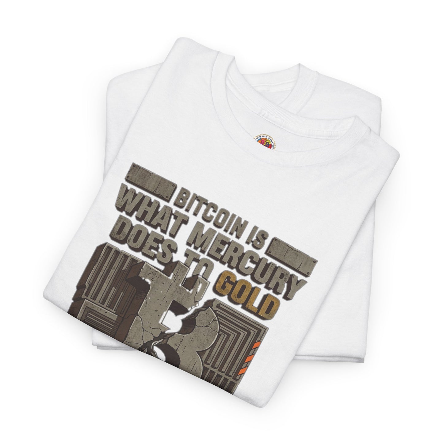 Bitcoin Mercury Effect T-Shirt — "Bitcoin is what mercury does to gold" Graphic Tee