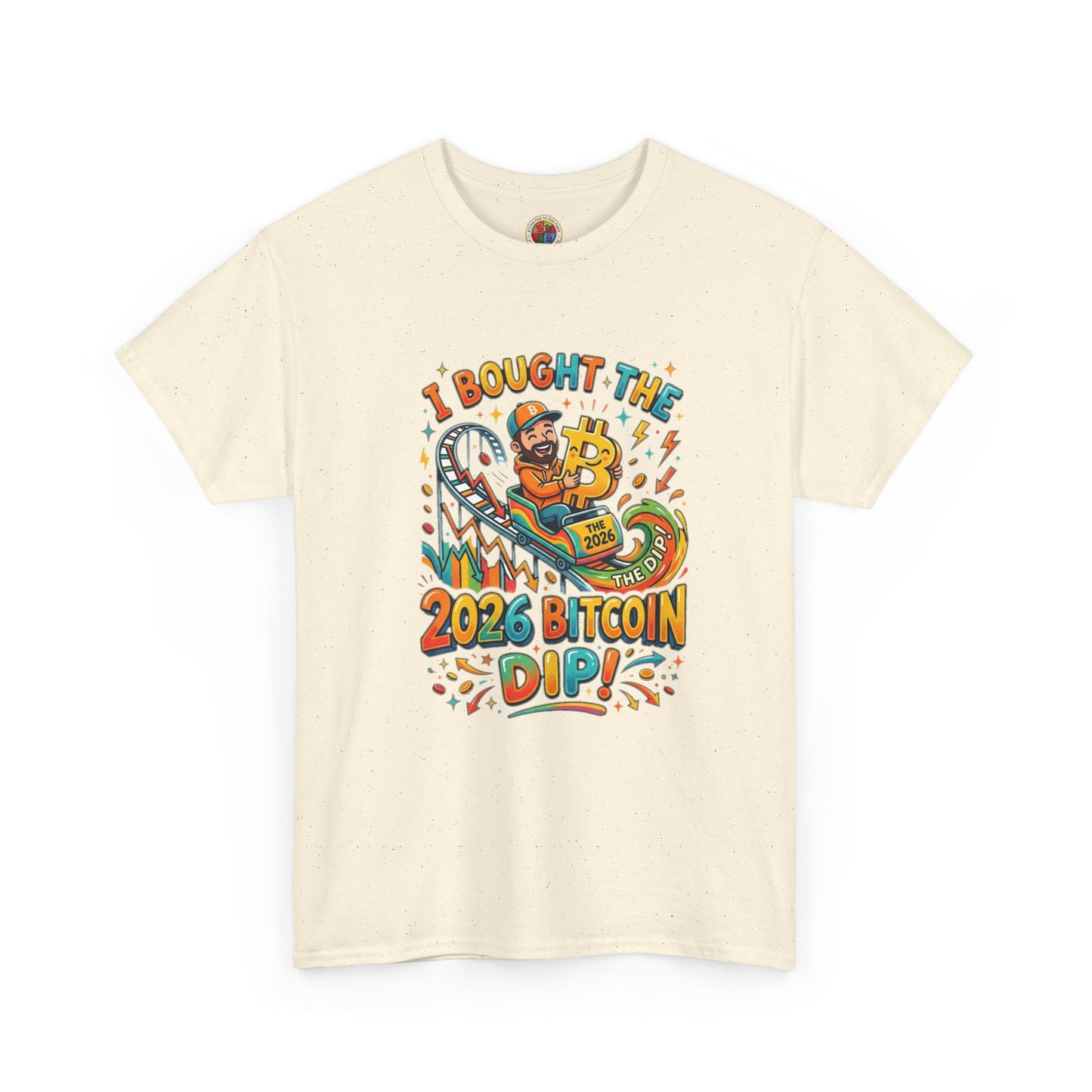 Bitcoin Dip 2026 Tee — I Bought The 2026 Bitcoin Dip