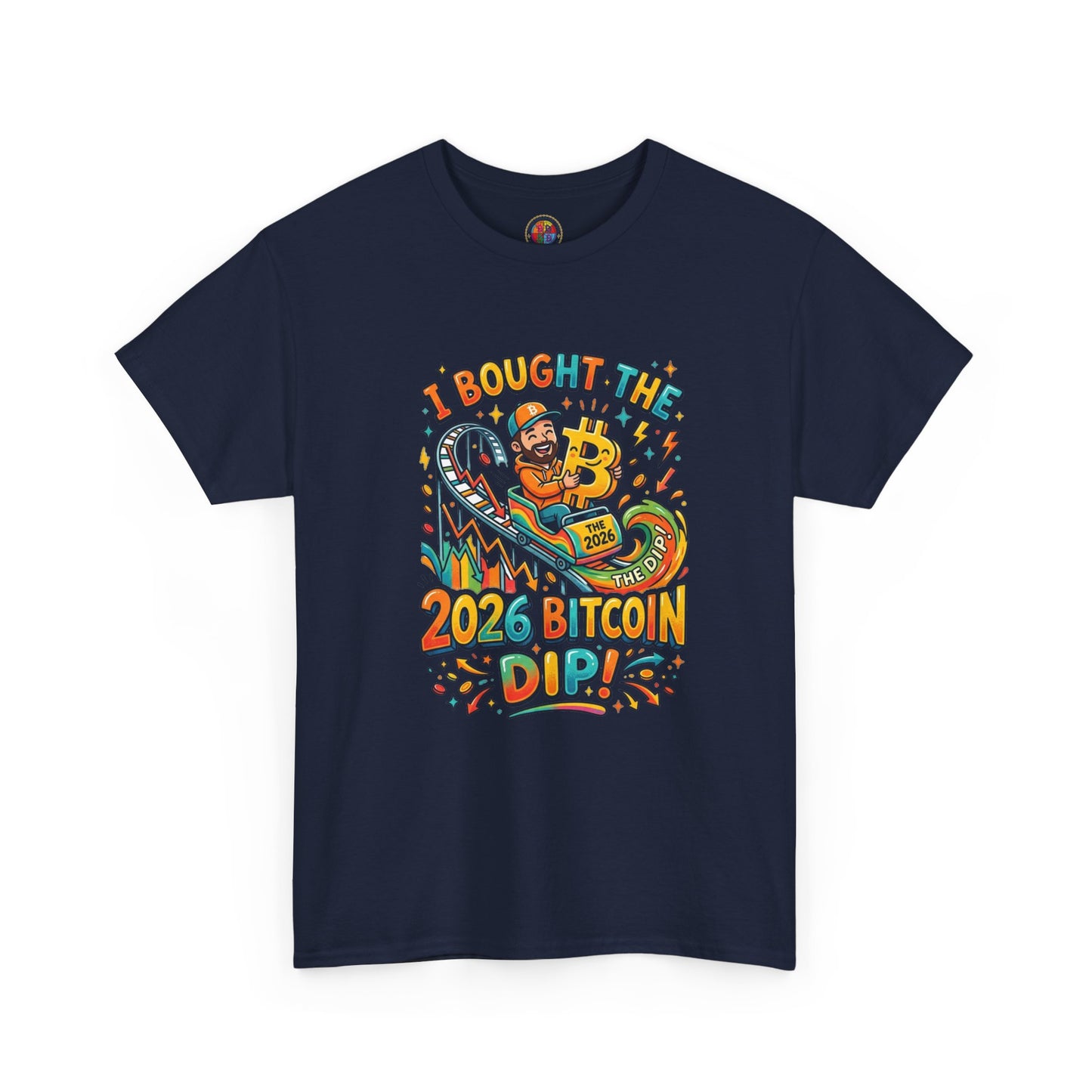 Bitcoin Dip 2026 Tee — I Bought The 2026 Bitcoin Dip