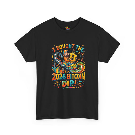 Bitcoin Dip 2026 Tee — I Bought The 2026 Bitcoin Dip